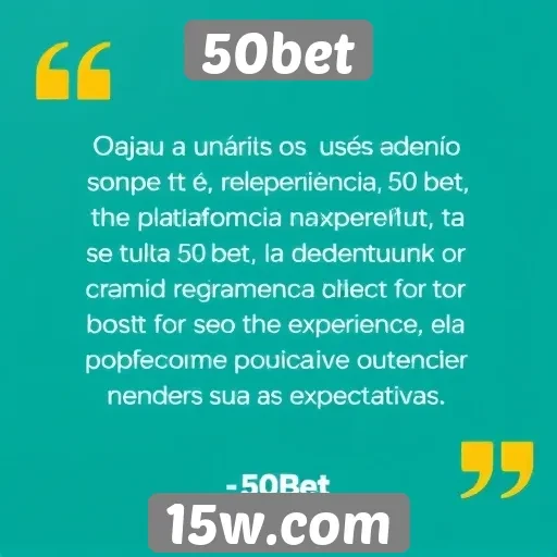 Feedback dos usuários sobre a experiência na plataforma 50bet